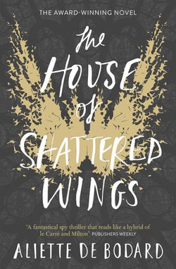 The House of Shattered Wings The House of Shattered Wings