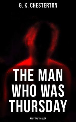 The Man Who Was Thursday (Political Thriller) The Man Who Was Thursday (Political Thriller)